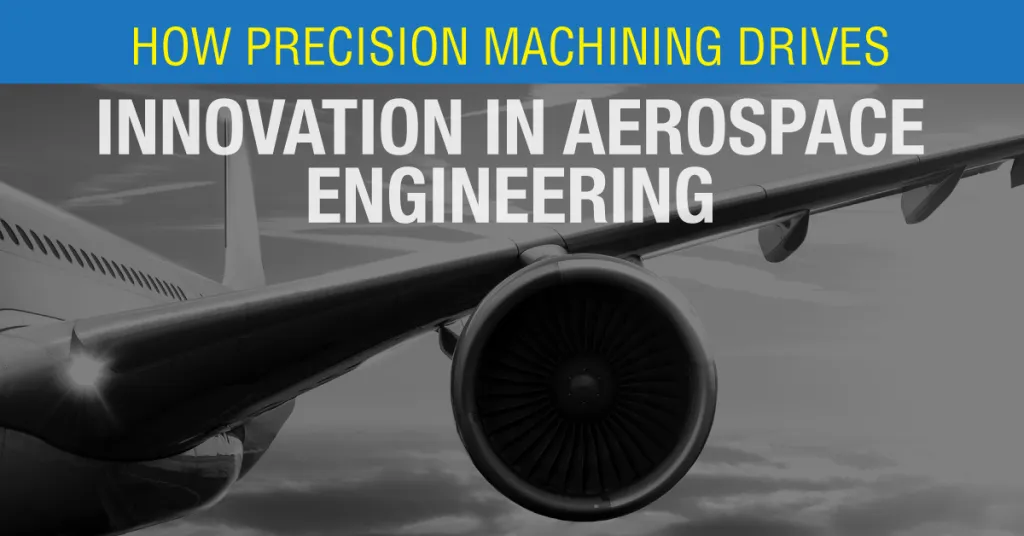 Precision Machining in Advancing Aerospace Engineering