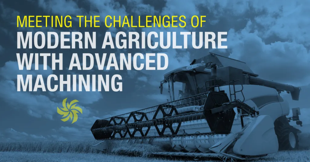 advanced machining for modern agriculture