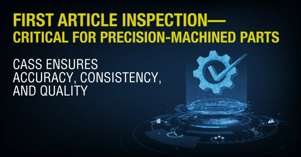 Why First Article Inspection is Critical for Precision-Machined Parts